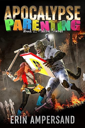 Making Friends: Apocalypse Parenting, Book Two