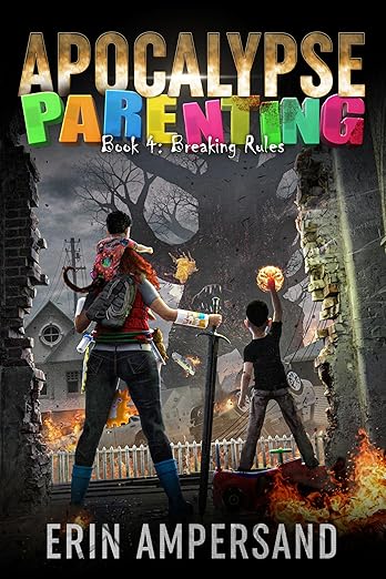 Breaking Rules: Apocalypse Parenting, Book 4 of a LitRPG adventure