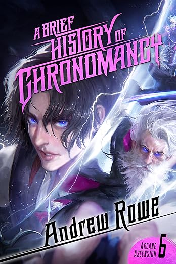 A Brief History of Chronomancy (Arcane Ascension Book 6)