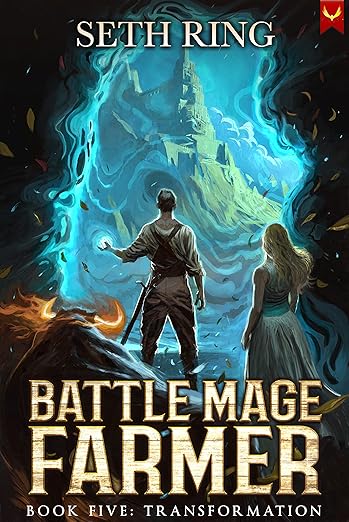 Transformation: A Fantasy LitRPG Adventure (Battle Mage Farmer Book 5)