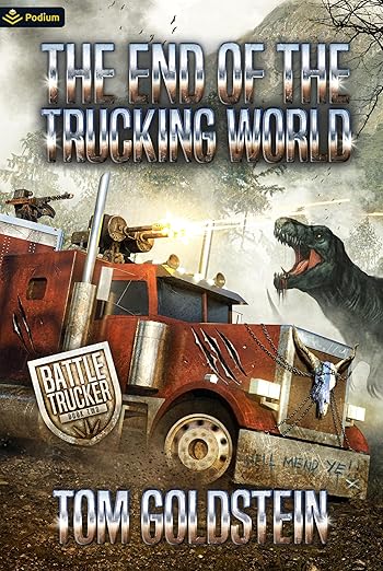 The End of the Trucking World: An Apocalypse LitRPG (Battle Trucker Book 2)