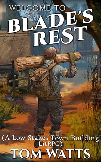 Welcome to Blade's Rest (A Low-Stakes Town Building LitRPG)