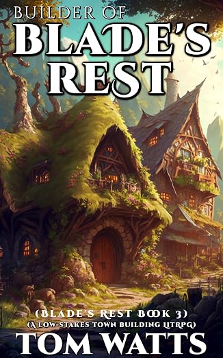 Builder of Blade's Rest: A Low-Stakes Town Building LitRPG (Blade's Rest Book 3)