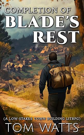 Completion of Blade's Rest: (A Low-Stakes Town Building LitRPG)