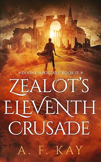 Zealot's Eleventh Crusade: A Fantasy LitRPG Adventure (Divine Apostasy Book 11)