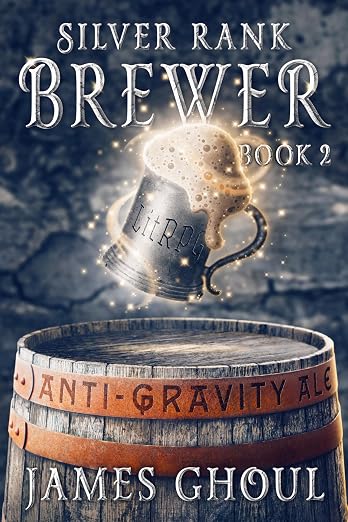 Silver Rank Brewer: A LitRPG fantasy adventure (Hawkin's Magic Beers Book 2)
