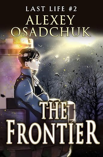 The Frontier (Last Life Book #2): A Progression Fantasy Series