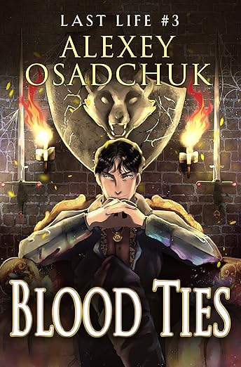 Blood Ties (Last Life Book #3): A Progression Fantasy Series