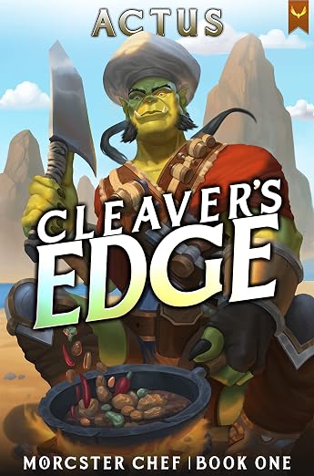 Cleaver's Edge: A LitRPG Fantasy Cooking Adventure (Morcster Chef Book 1)