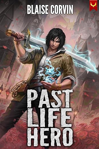 Past Life Hero: A LitRPG Adventure