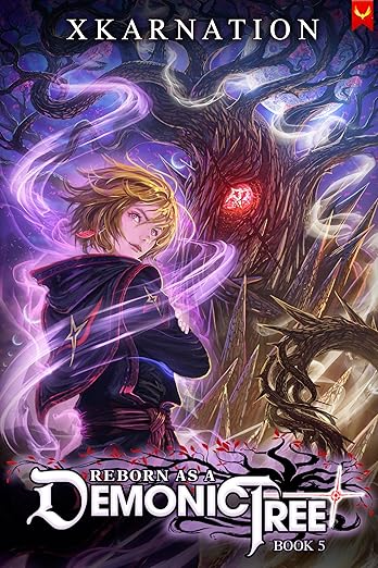 Reborn as a Demonic Tree 5: An Isekai LitRPG Adventure