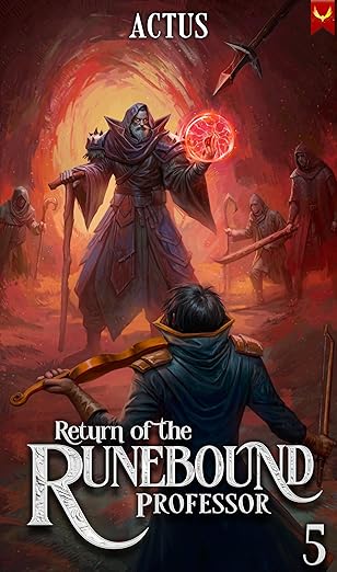 Return of the Runebound Professor 5: A Progression Fantasy Epic