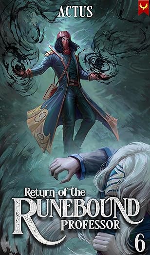 Return of the Runebound Professor 6: A Progression Fantasy Epic