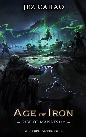 Age of Iron: A Dungeon Core Dark LitRPG Adventure (Rise of Mankind Book 3)