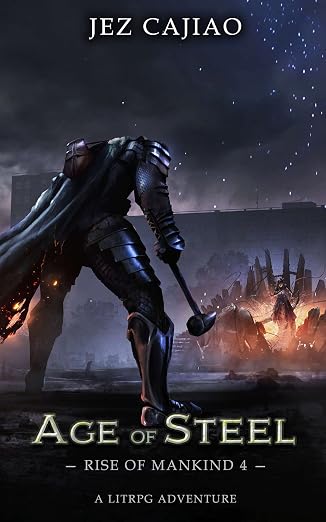 Age of Steel: A Dungeon Core Dark LitRPG Adventure (Rise of Mankind Book 4)
