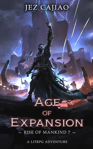 Age of Expansion: A Dungeon Core Dark LitRPG Adventure (Rise of Mankind Book 7)