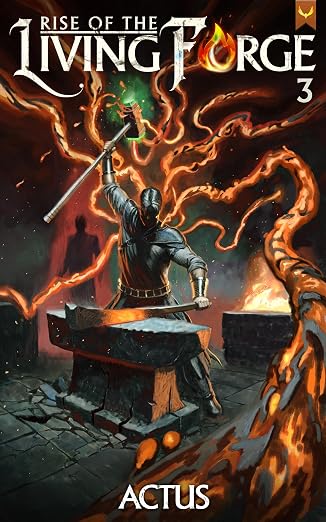 Rise of the Living Forge 3: A LitRPG Adventure