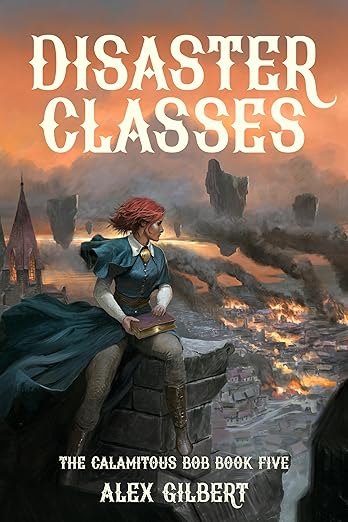 Disaster Classes: The Calamitous Bob Book Five
