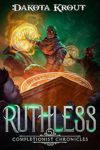 Ruthless: An Epic Fantasy LitRPG Adventure (The Completionist Chronicles Book 5)
