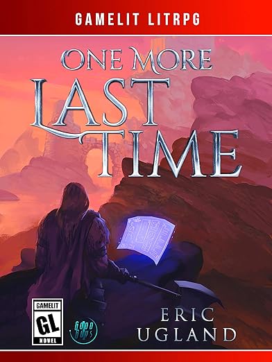 One More Last Time: A LitRPG/GameLit Novel (The Good Guys Book 1)