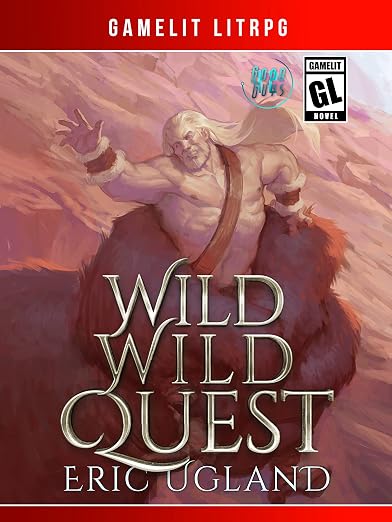 Wild Wild Quest: A LitRPG/Gamelit Adventure (The Good Guys Book 12)