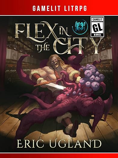 Flex in the City: A LitRPG/GameLit Adventure (The Good Guys Book 13)