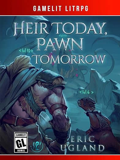 Heir Today, Pawn Tomorrow: A LitRPG/GameLit Novel (The Good Guys Book 2)