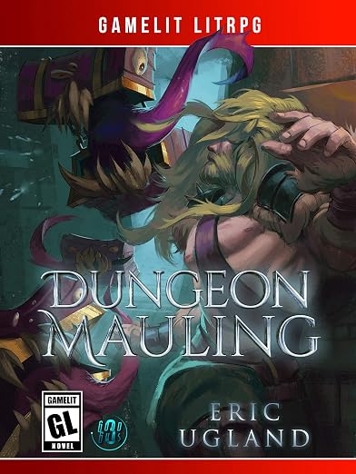 Dungeon Mauling: A LitRPG/GameLit Novel (The Good Guys Book 3)