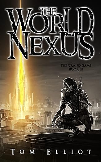 World Nexus, The Grand Game, Book 3: A Dark Fantasy LitRPG Adventure