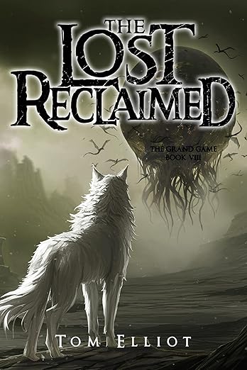 The Lost Reclaimed, The Grand Game, Book 8: A Dark Fantasy LitRPG Adventure