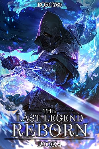 The Last Legend Reborn Book 4: An OP MC Regression LitRPG