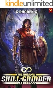 The Stubborn Skill-Grinder In a Time Loop: A LitRPG Adventure