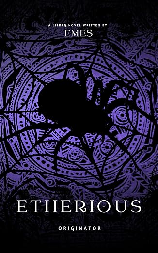 Etherious: Originator: A LitRPG Progression Fantasy Apocalypse (The System's Descent: Etherious Book 4)