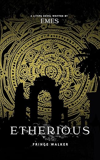 Etherious: Fringe Walker: A LitRPG Progression Fantasy Apocalypse (The System's Descent: Etherious Book 5)