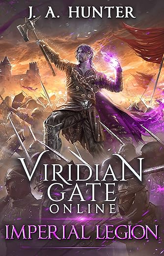 Viridian Gate Online: Imperial Legion: A LitRPG Fantasy Adventure (The Viridian Gate Archives Book 4)