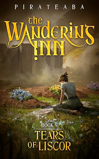 Tears of Liscor: Book Nine in The Wandering Inn Series