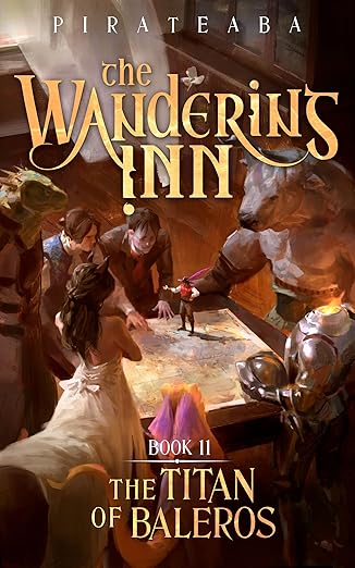 The Titan of Baleros: Book Eleven in The Wandering Inn Series