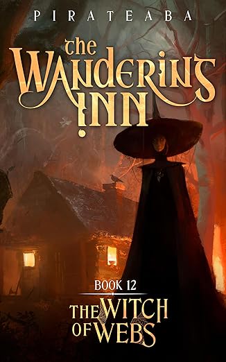 The Witch of Webs: Book Twelve in The Wandering Inn Series