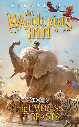 The Empress of Beasts: Book Thirteen in The Wandering Inn Series
