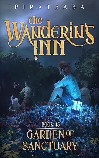 Garden of Sanctuary: Book Fifteen in The Wandering Inn Series