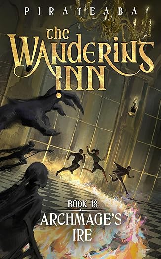 Archmage's Ire: Book Eighteen in The Wandering Inn Series