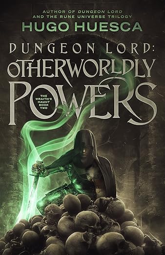 Dungeon Lord: Otherworldly Powers (The Wraith's Haunt - A litRPG series Book 2)