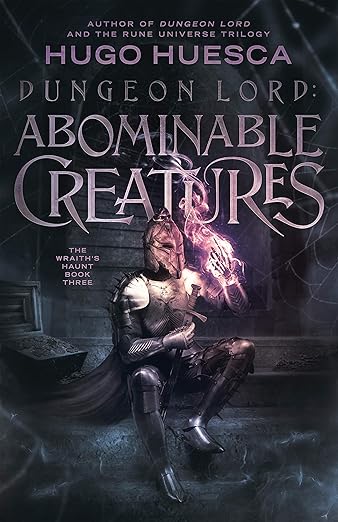 Dungeon Lord: Abominable Creatures (The Wraith's Haunt - A litRPG series Book 3)