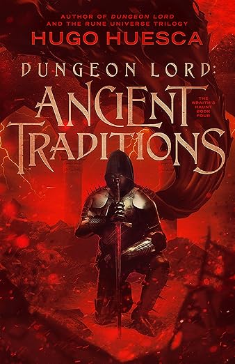 Dungeon Lord: Ancient Traditions (The Wraith's Haunt - A litRPG series Book 4)