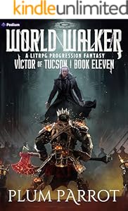 World Walker: A LitRPG Progression Fantasy (Victor of Tucson Book 11)
