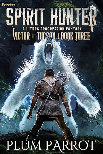Spirit Hunter: A LitRPG Progression Fantasy (Victor of Tucson Book 3)