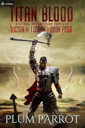 Titan Blood: A LitRPG Progression Fantasy (Victor of Tucson Book 4)