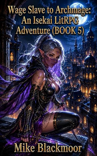 Wage Slave to Archmage: An Isekai LitRPG Adventure (BOOK 5)