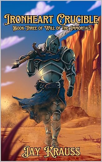 Ironheart Crucible (Will of the Immortals Book 3)